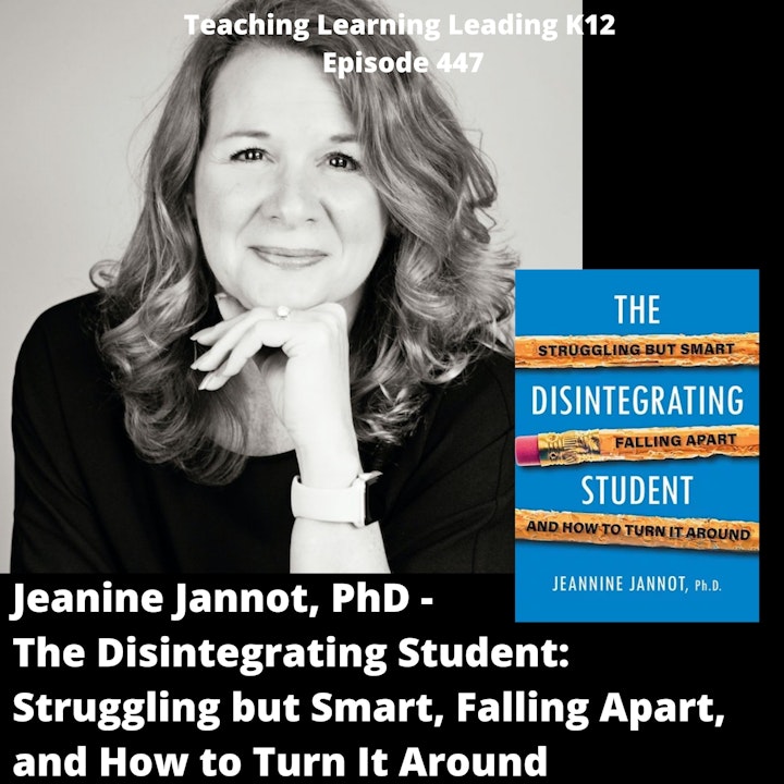 Episode image for Jeanine Jannot, PhD - The Disintegrating Student: Struggling but Smart, Falling Apart, and How to Turn It Around - 447
