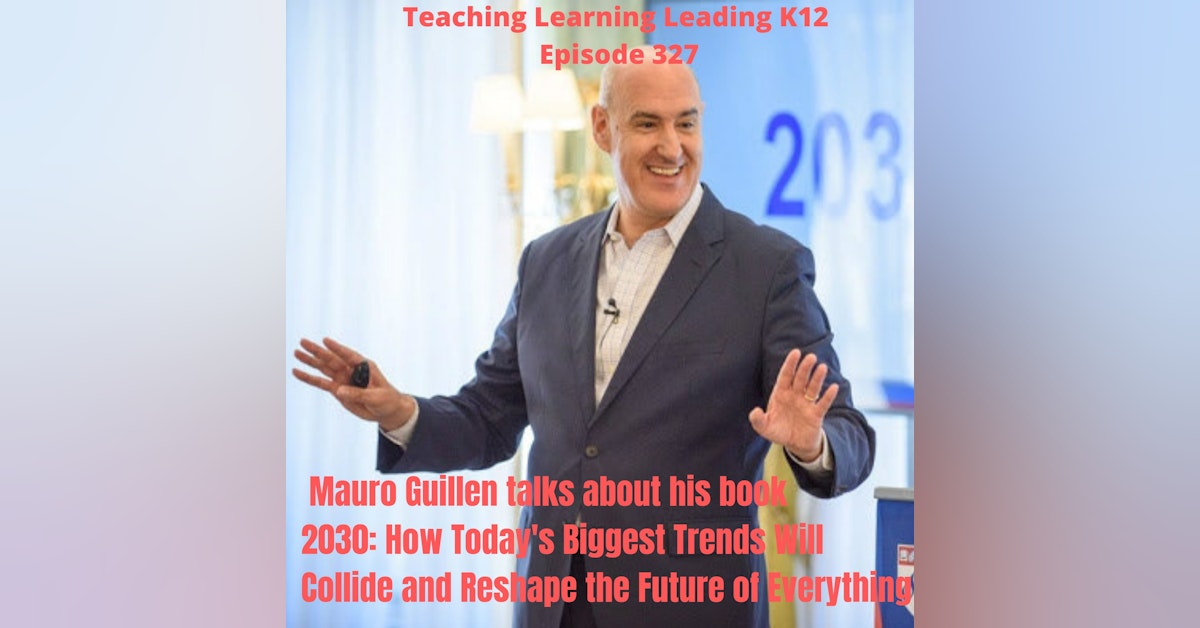 Mauro Guillen talks about his book 2030: How Today's Biggest Trends Will Collide and Reshape the Future of Everything - 327
