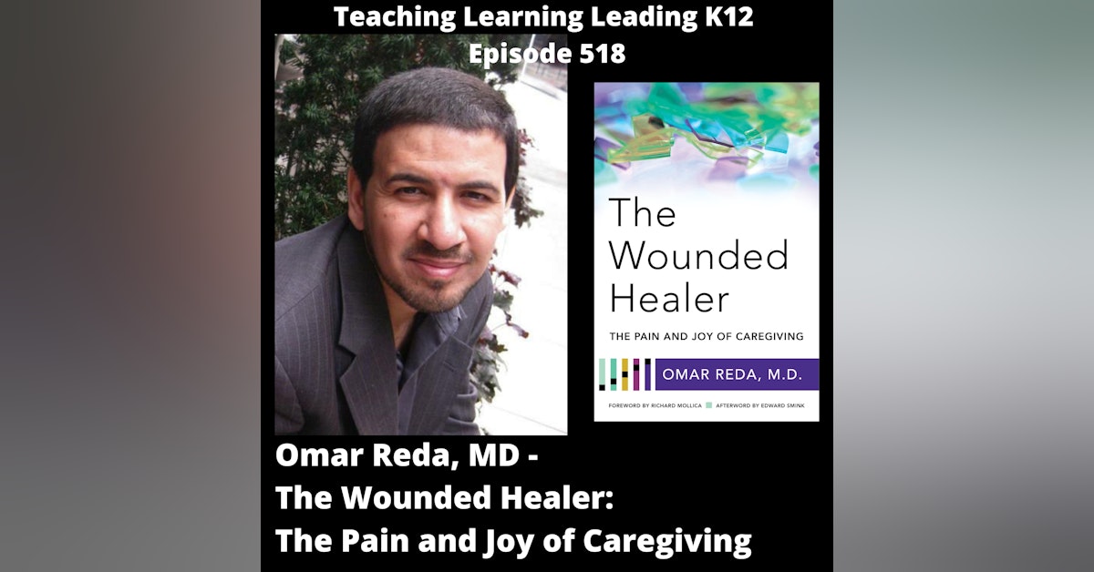 Omar Reda, MD - The Wounded Healer: The Pain and Joy of Caregiving - 518