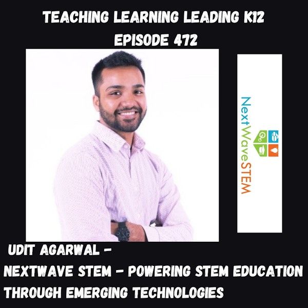 Udit Agarwal: NextWaveSTEM - Powering STEM Education Through Emerging Technologies - 472 Image