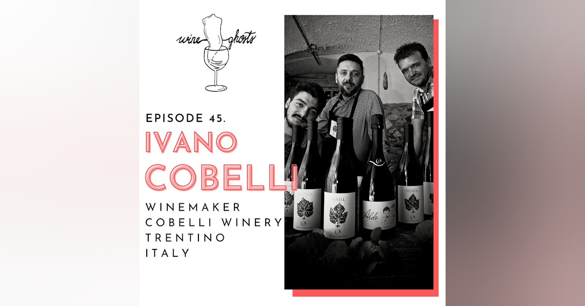 Ep. 45. / Trentino based Cobelli Wines inspired the Wine Ghosts
