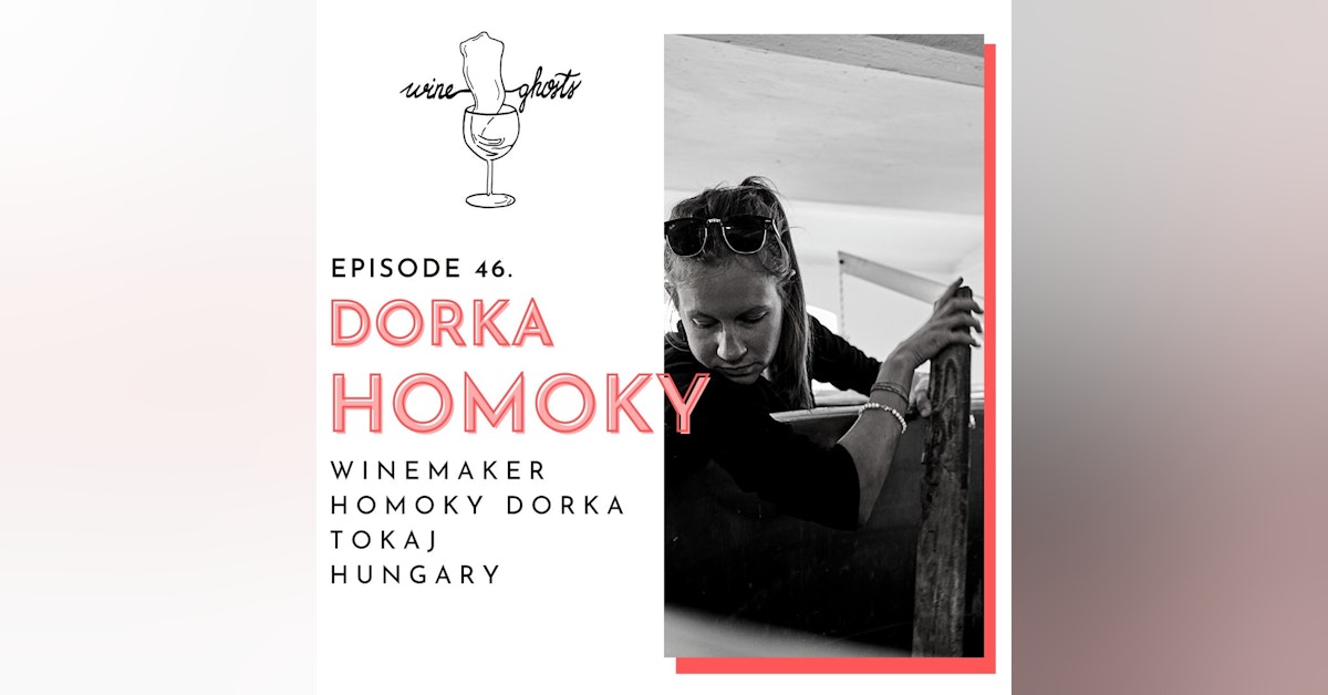 Ep. 46. / Tokaj's Natural Wave with 4th Generation Vigneron: Dorka Homoky