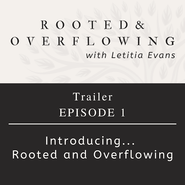 Trailer: rooted and overflowing podcast Image