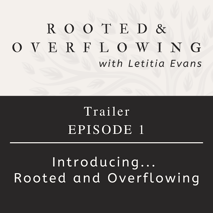 Trailer: rooted and overflowing podcast