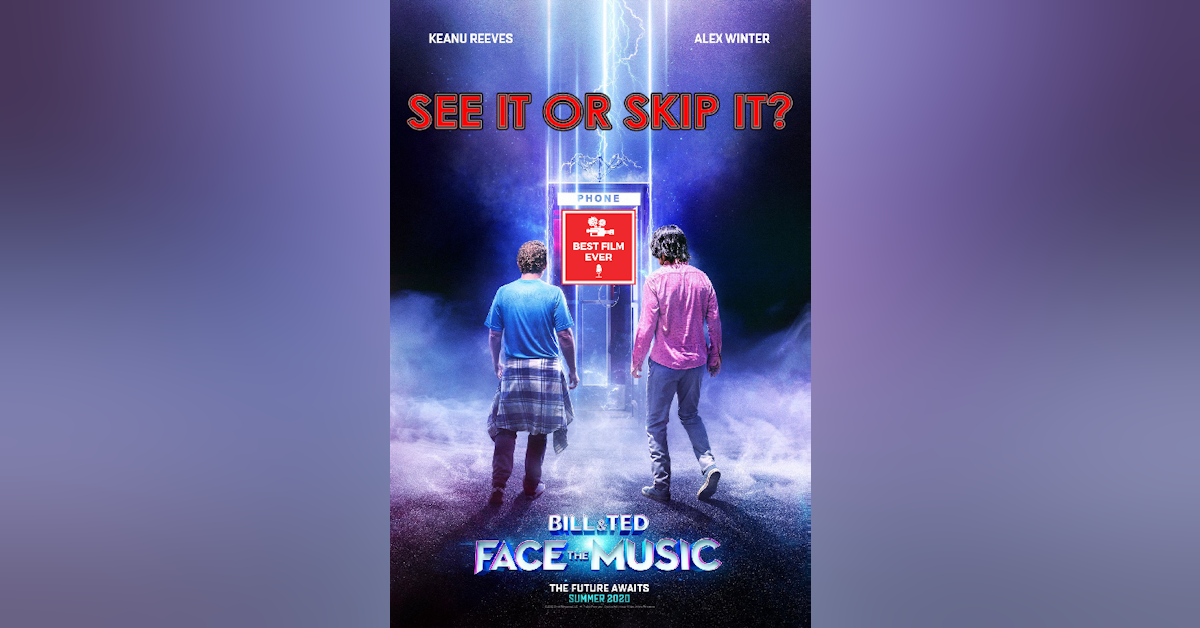 See It Or Skip It? - Bill and Ted Face The Music
