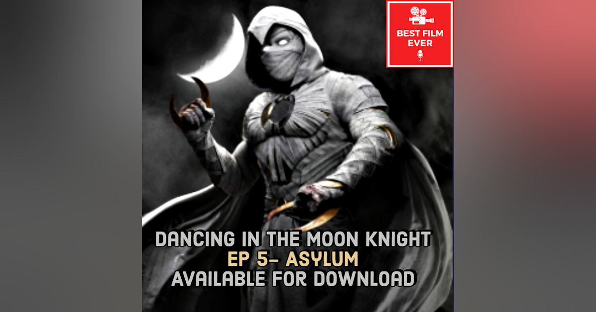 Dancing In The Moon Knight (Ep 5) - Asylum