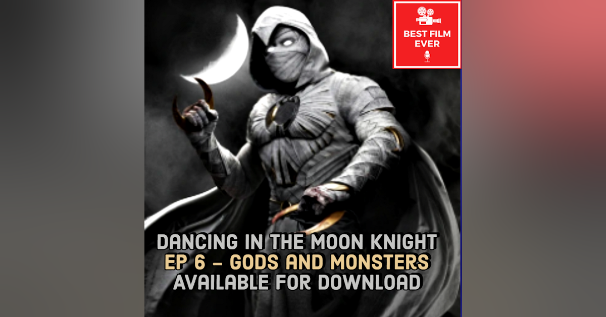 Dancing In The Moon Knight (Ep 6) - Gods and Monsters