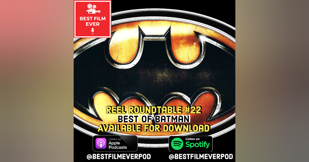 Reel Roundtable #22 - Best of Batman