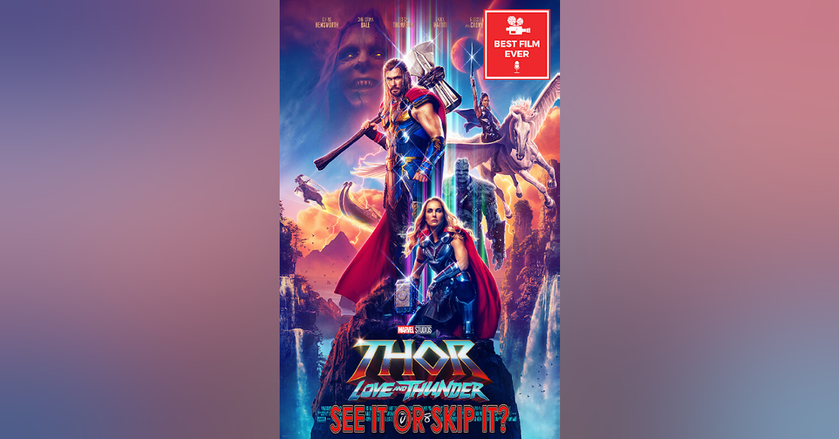 See It Or Skip It? - Thor: Love and Thunder