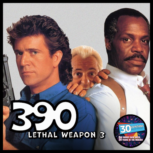 Episode #390: ”Step into my orifice” | Lethal Weapon 3 (1992) Image