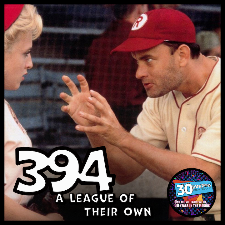 Episode #394: ”No Crying in Baseball!” | A League of Their Own (1992)