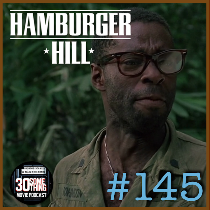 Episode #145: "They Love Everybody But You" | Hamburger Hill (1987)