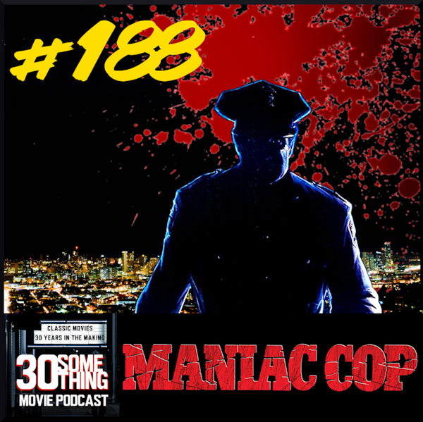 Episode #188: “Look at the size of those hematomas!” | Maniac Cop (1988) Image