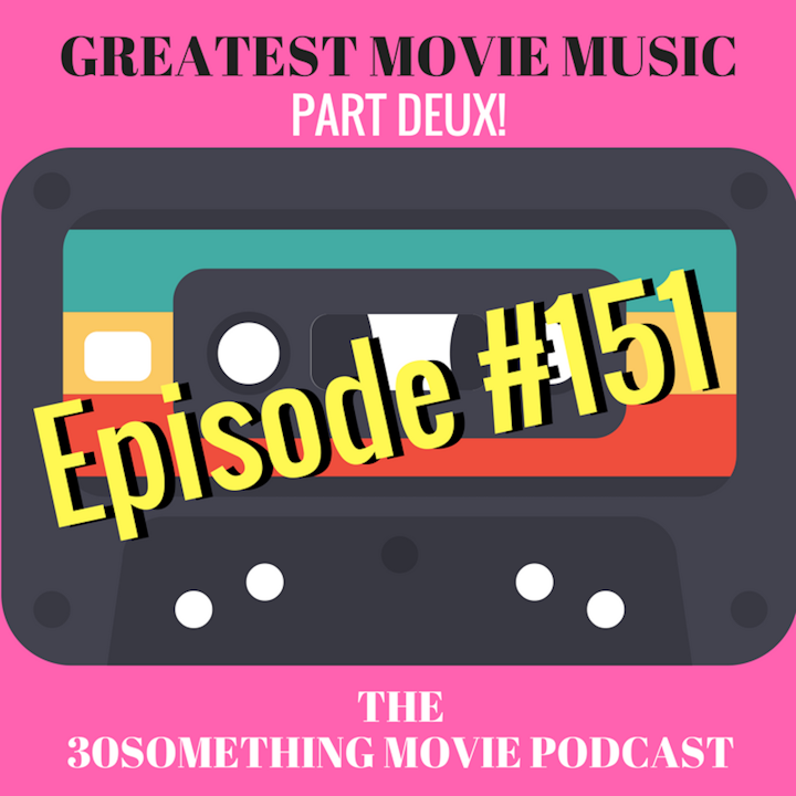 Episode #151: Favorite Movie Music of All Time - Part Deux!