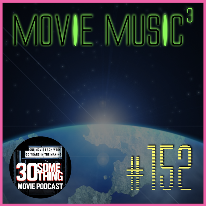 Episode #152: Favorite Movie Music of All Time 3!