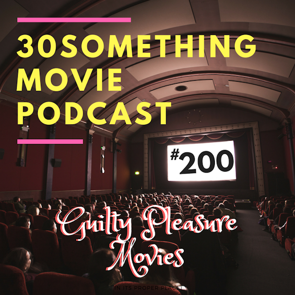 Episode #200: Guilty Pleasure Movies Image