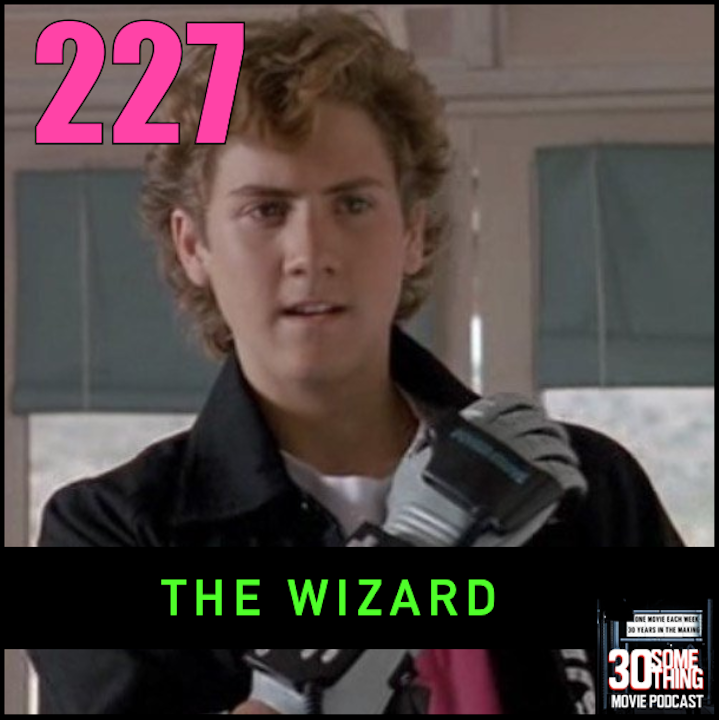 Episode #227: "It's So Bad" | The Wizard (1989)
