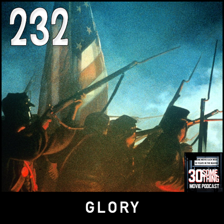 Episode #232: "Give 'em Hell, 54!" | Glory (1989)