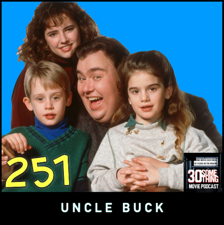 Episode #251: "I'm your dad's brother alright" | Uncle Buck (1989)
