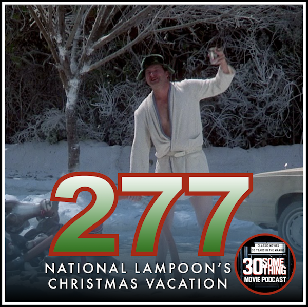 Episode #277: "'Tis the Season to be Merry" | Christmas Vacation (1989) Image