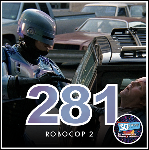 Episode #281: "I'm having... Trouble." | RoboCop 2 (1990) Image