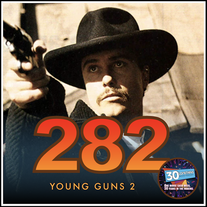 Episode #282: "I'll make ya famous" | Young Guns 2 (1990)