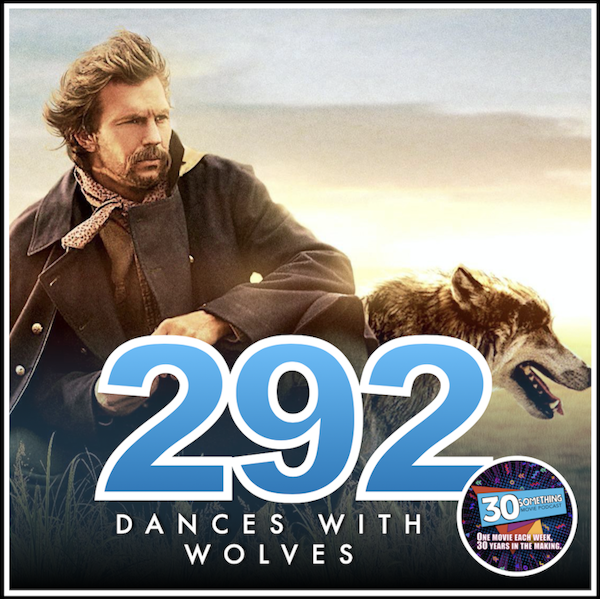 Episode #292: "My Place is With You" | Dances With Wolves (1990) Image