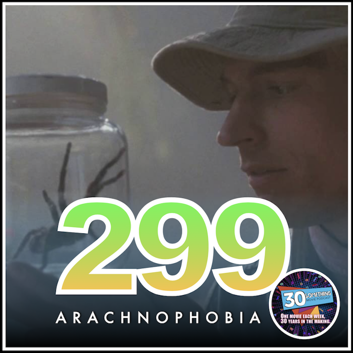 Episode #299: "This Movie is A Plate of Nachos" | Arachnophobia (1990)