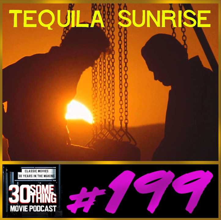 Episode #199: "You Shot Me" | Tequila Sunrise (1988)