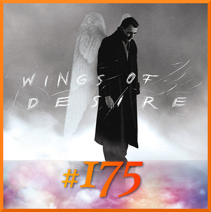 Episode #175: "Ich bin ein engel" | Wings of Desire (1988)
