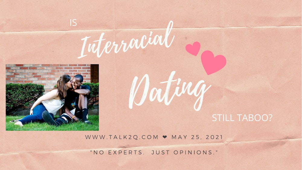 Is Interracial Dating Still Taboo?