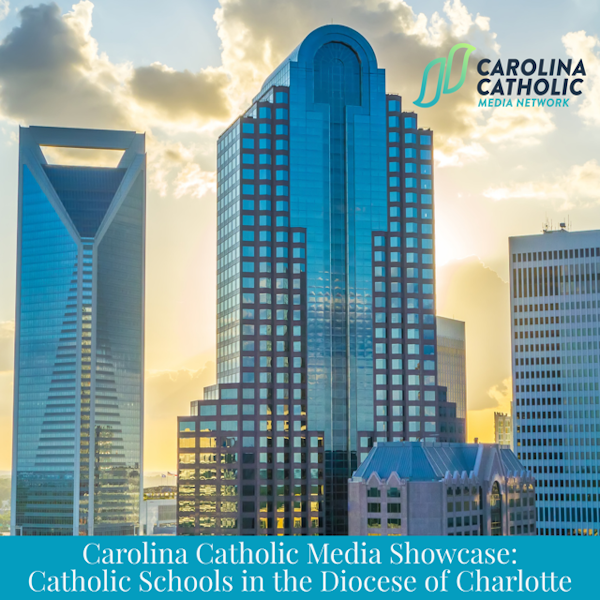 Carolina Catholic Media Showcase: Catholic Schools in the Diocese of Charlotte