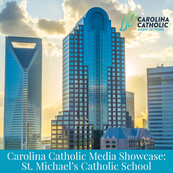 Carolina Catholic Media Showcase: St. Michael’s Catholic School