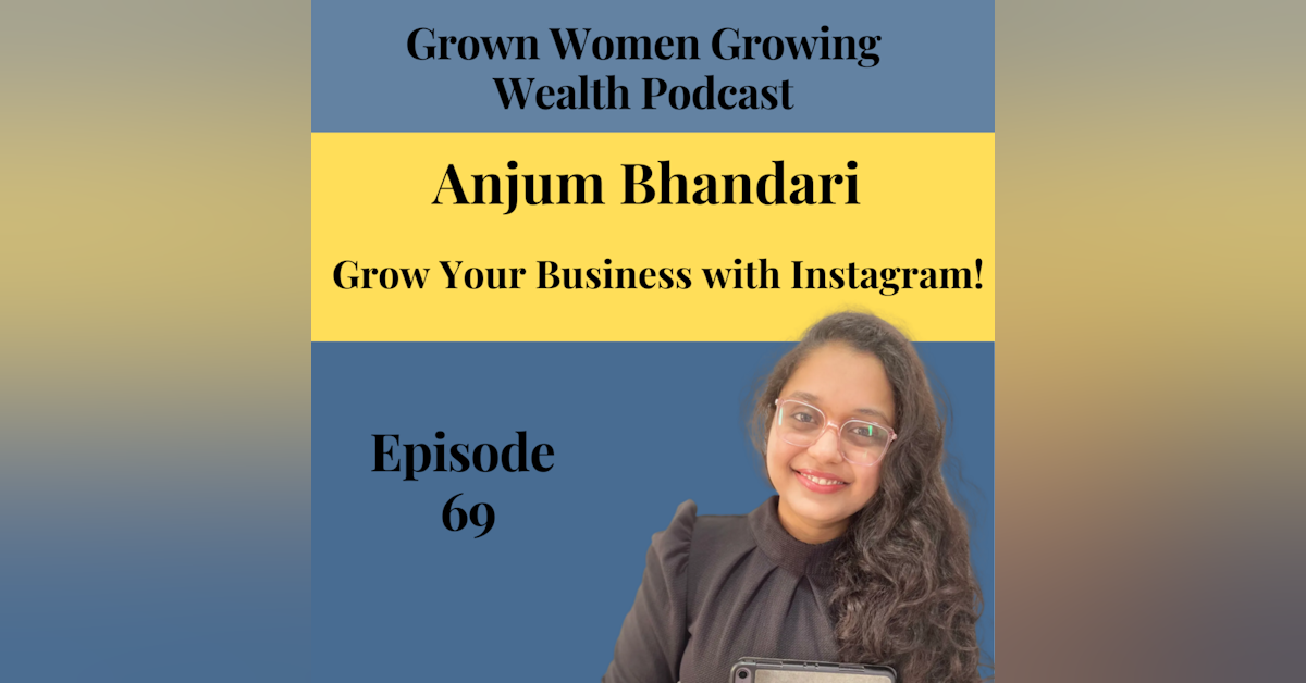 Ep 69 How to Turn Likes Into Leads w Anjum Bhandari