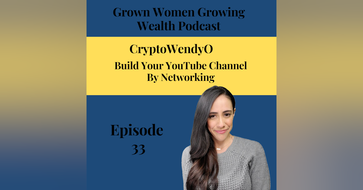 Ep 33 Build Your YouTube Channel By Networking w Crypto Wendy O