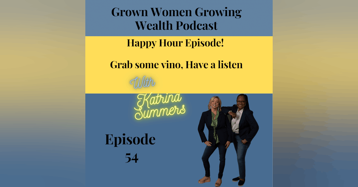 Ep 54 Grab some vino, Have a listen w Katrina Summers