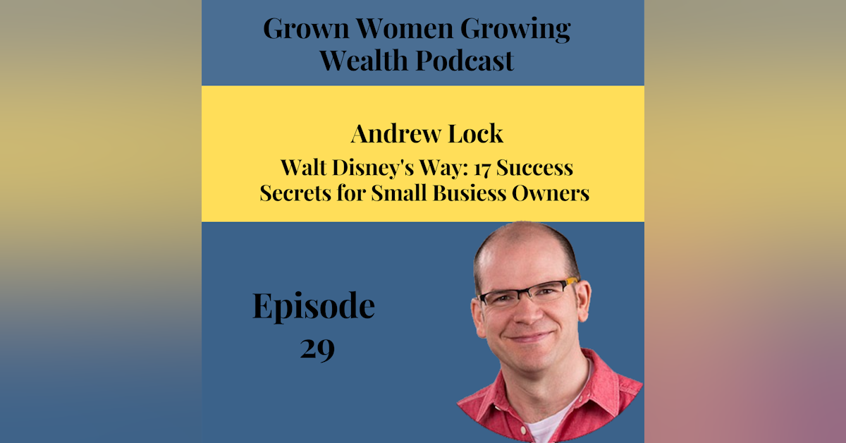 Ep 29 The Disney Way: 17 Success Secrets for Small Business Owners w Andrew Lock