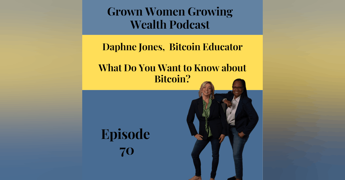 Ep 70 What Do You Want to Know about Bitcoin? w Daphne& Roberta