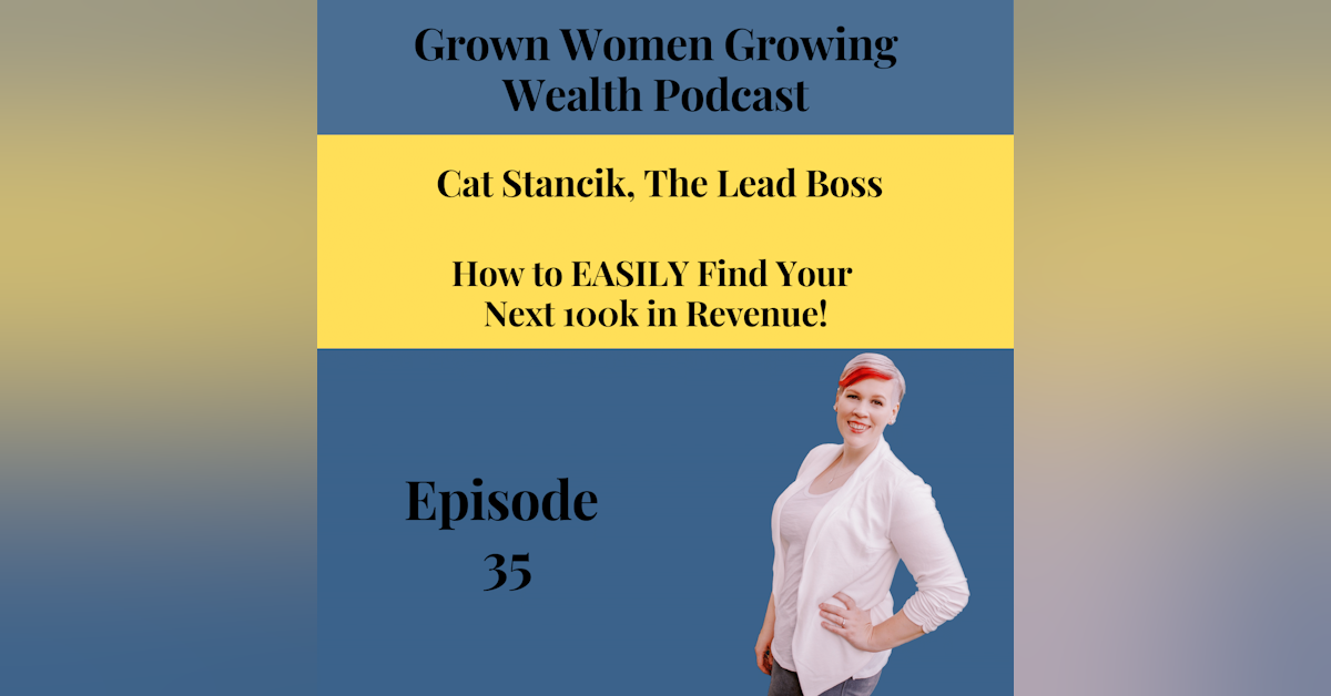 Ep 35 How to Easily Find Your Next 100k in Revenue w Cat Stancik