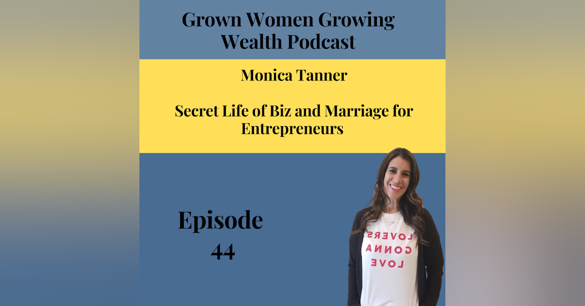 Ep 44 Secret Life of Biz and Marriage for Entrepreneurs w Monica Tanner