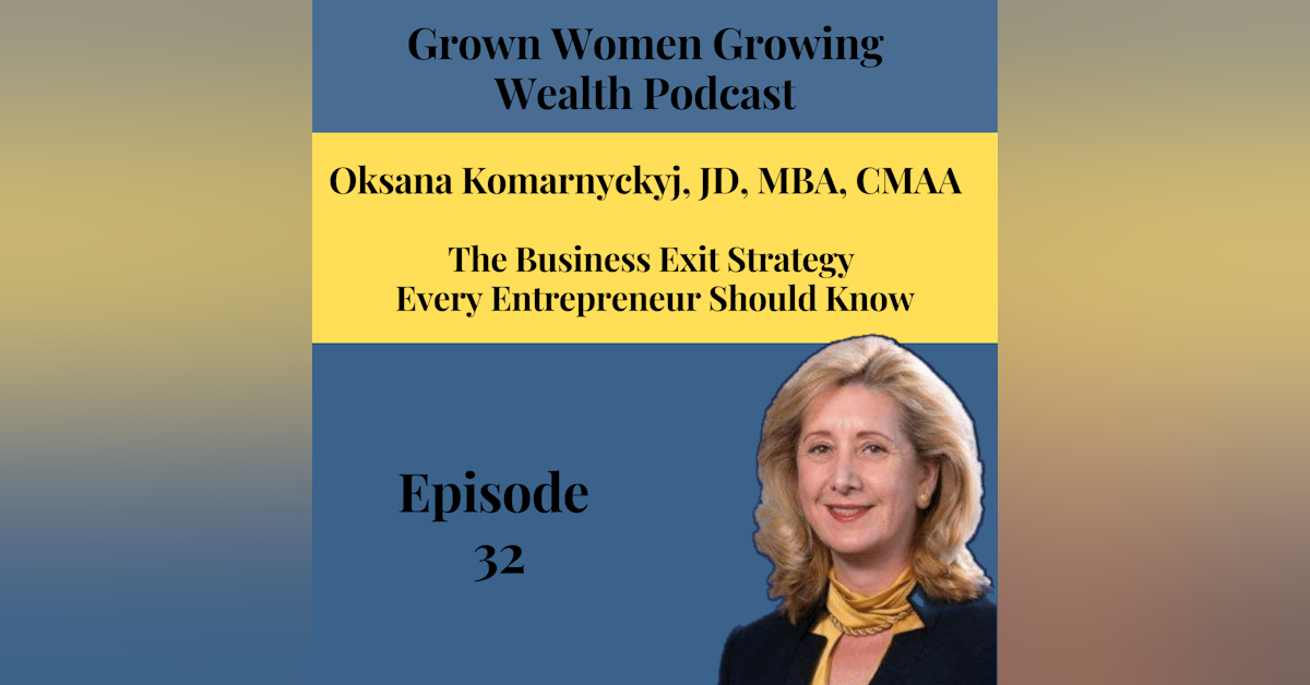 Ep 32 The Business Exit Strategy Every Entrepreneur Should Know w Oksana Komarnyckyj