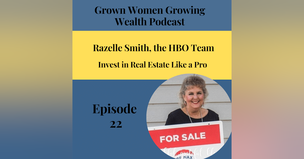 Ep 22 Invest in Real Estate Like a Pro w Razelle Smith