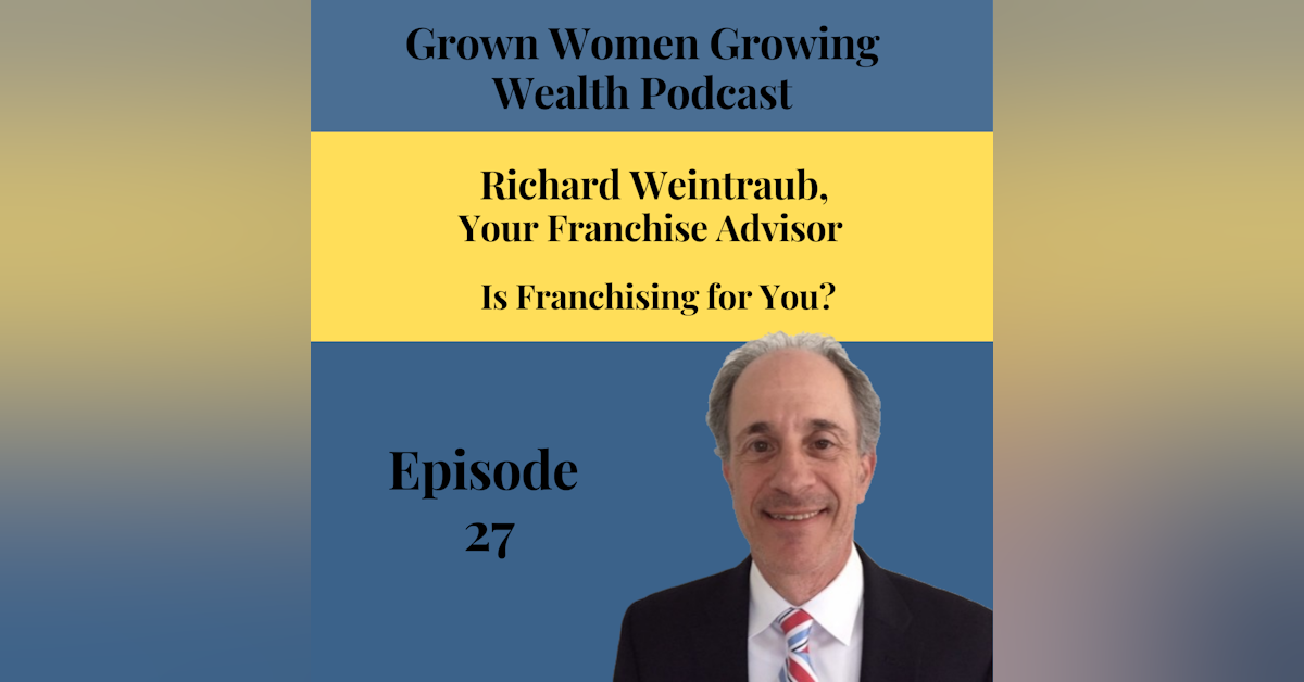 Ep 27 Is Franchising for You? w Richard Weintraub
