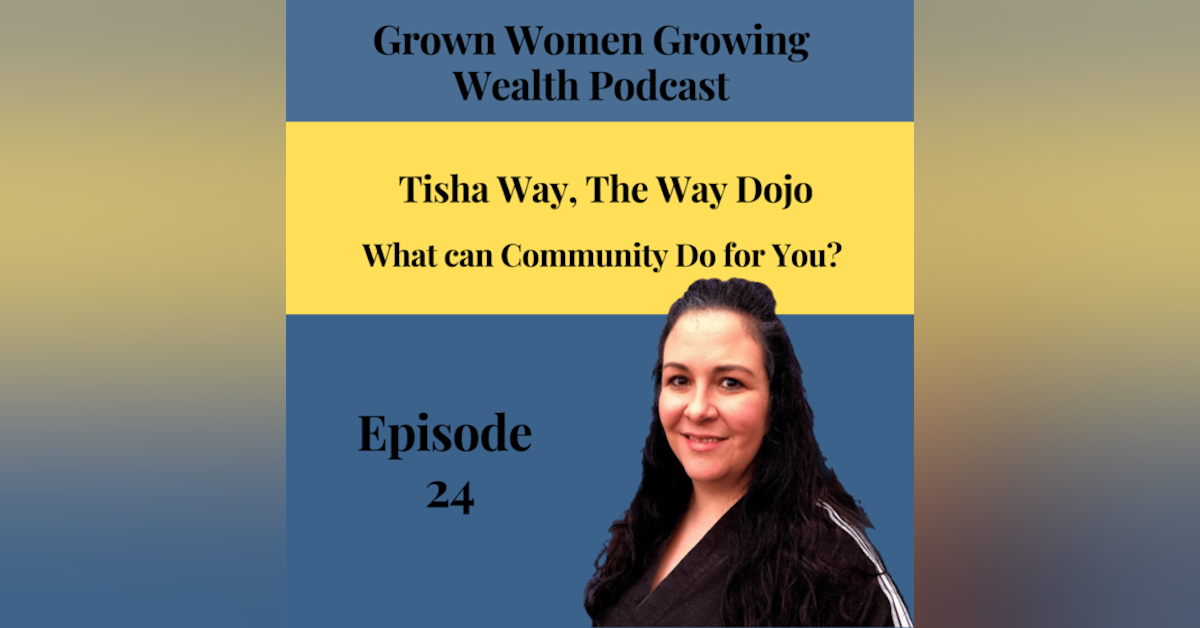 Ep 24 What Can Community Do For You? w Master Tisha Butler