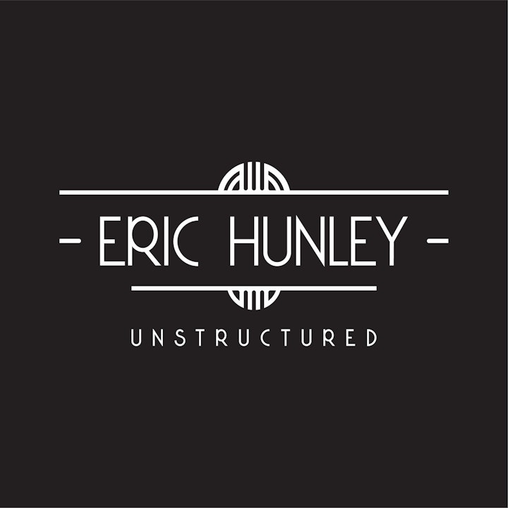 Eric Hunley - Unstructured