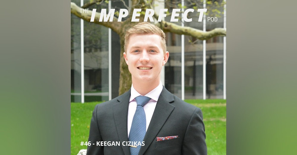 46. Entering The Job Force As A Young Professional with Keegan Cizikas