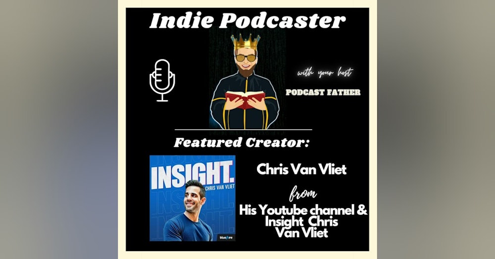 Chris Van Vliet the YouTuber and Podcaster