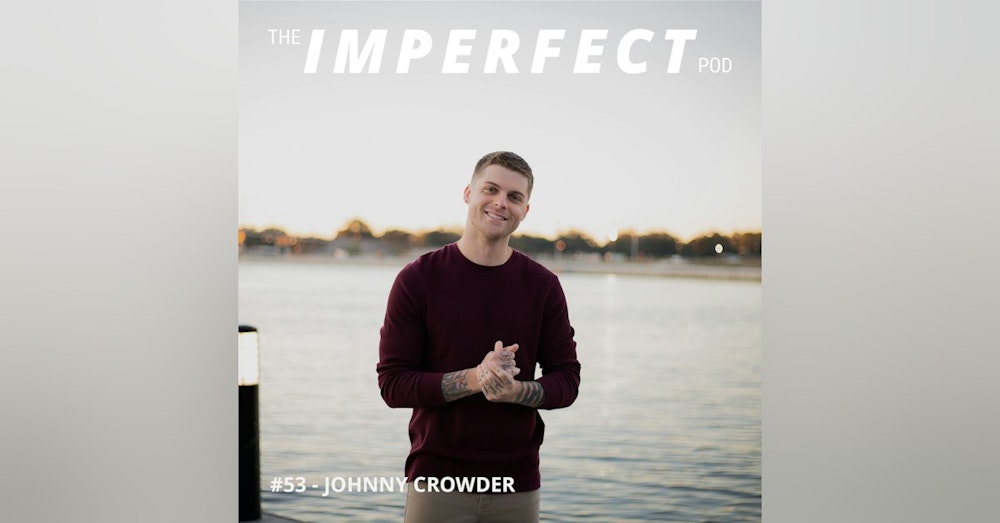 53. Creating Your Own Definition of Masculinity with Johnny Crowder