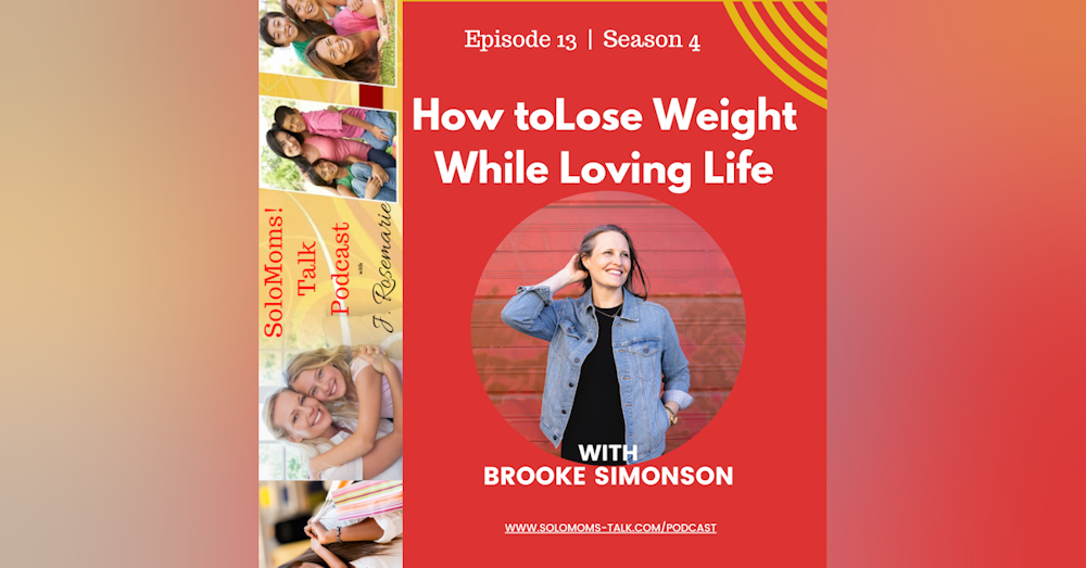 How to Lose Weight While Loving Life w/Brooke Simonson
