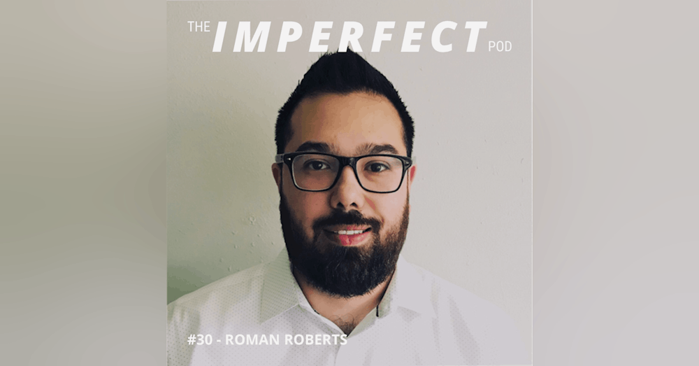 30. Growing Up in Foster Care with Roman Roberts